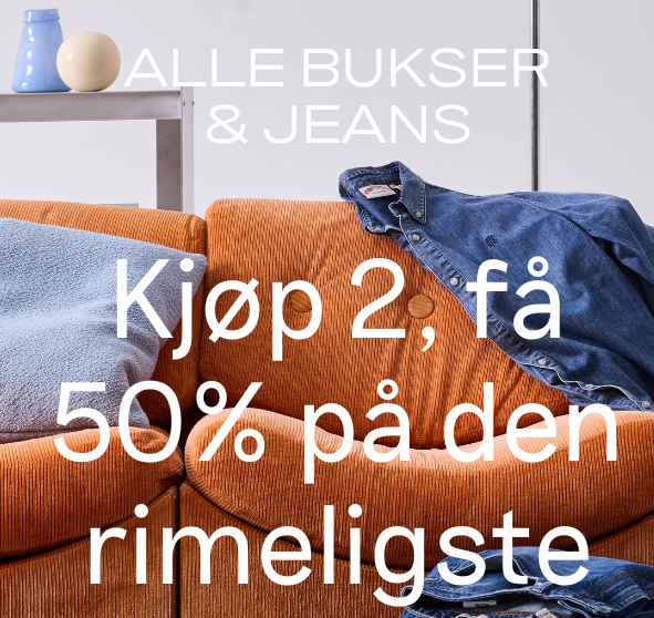 ALLE BUKSER OG JEANS! KJØP 2, FÅ 50% PÅ DEN RIMLIGSTE Decades